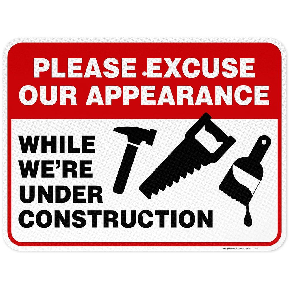 Please Excuse Our Appearance While We're Under Construction Sign,