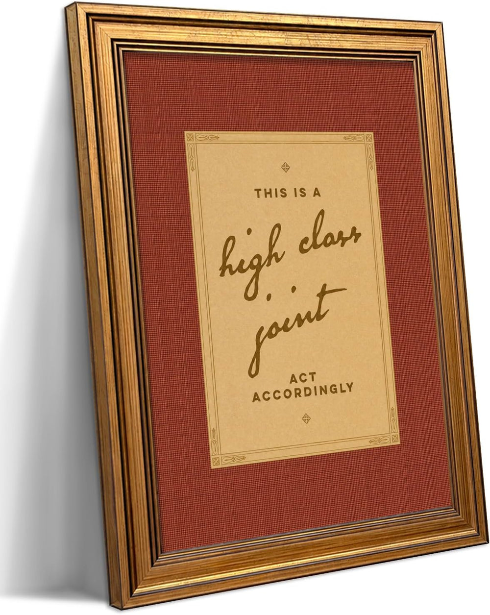 Gold Framed Quote Art, “THIS IS A high class joint ACT ACCORDINGLY” 12x16in